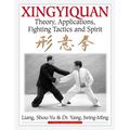 Xingyiquan: Theory, Applications, Fighting Tactics and Spirit - Paperback