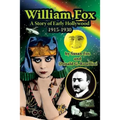 William Fox: A Story of Early Hollywood 1915-1930 - Paperback