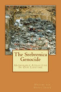 The Srebrenica Genocide: Abominable Atrocities In Our Lifetime - Paperback