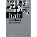 Hair Matters: Beauty, Power, and Black Women's Consciousness - Paperback