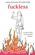 Fuckless: A Guide to Wild, Unencumbered Freedom - Paperback