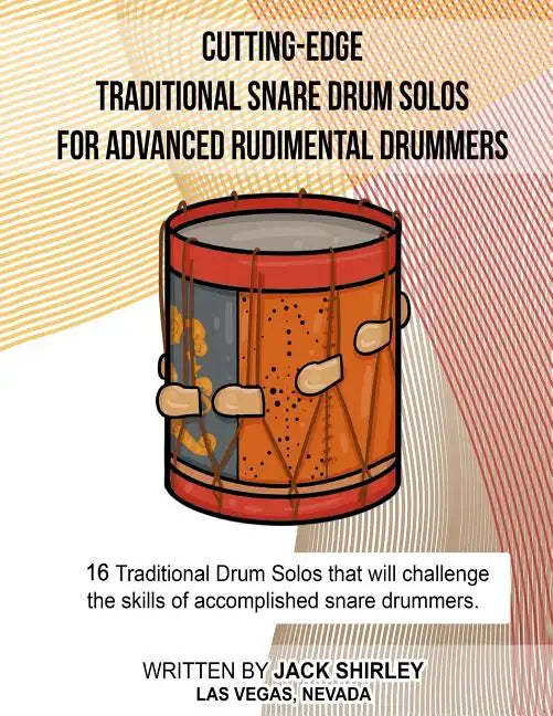 Cutting-Edge Traditional Snare Drum Solos For Advanced Rudimental Drummers - Paperback