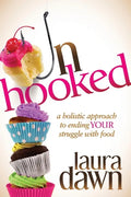 Unhooked: A Holistic Approach to Ending Your Struggle with Food - Paperback