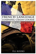 French Language Learning Crash Course: Learn to Speak French in 14 Days! - Paperback