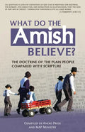 What Do the Amish Believe?: The Doctrine of the Plain People Compared with Scripture - Paperback