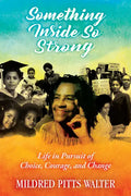 Something Inside So Strong: Life in Pursuit of Choice, Courage, and Change - Hardcover
