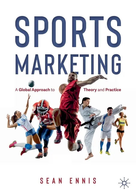 Sports Marketing: A Global Approach to Theory and Practice - Paperback
