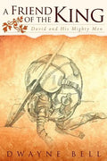 A Friend of the King: David and His Mighty Men - Paperback