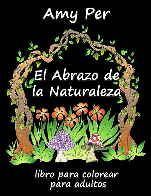 El Abrazo de la Naturaleza: Libro Para Colorear Para Adultos - Paperback