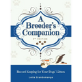 A Breeder's Companion: Record Keeping for Your Dogs' Litters - Hardcover