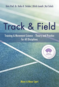 Track & Field: Training & Movement Science Theory and Practice for All Disciplines - Hardcover