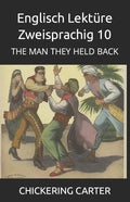 Englisch Lektüre Zweisprachig 10: The Man They Held Back - Paperback
