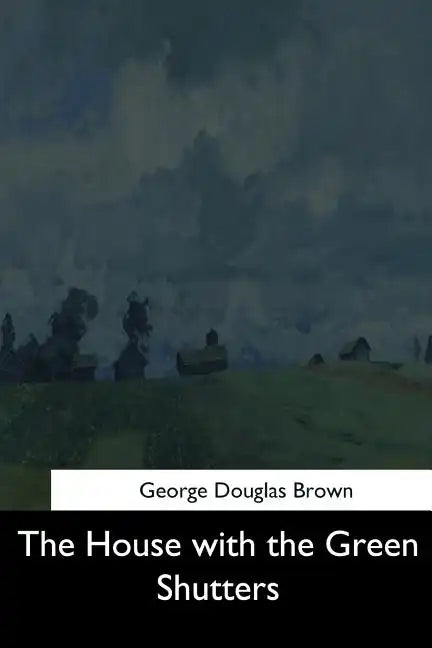 The House with the Green Shutters - Paperback