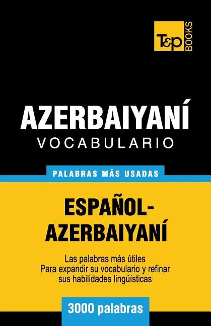 Vocabulario español-azerbaiyaní - 3000 palabras más usadas - Paperback