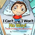 I Can't, I Won't, No Way!: A Book For Children Who Refuse to Poop - Paperback