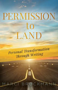 Permission to Land: Personal Transformation Through Writing - Paperback