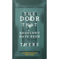 The Door That Shouldn't Have Been There - Hardcover
