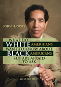 What Do White Americans Want to Know About Black Americans but Are Afraid to Ask - Hardcover