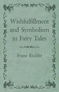 Wishfulfillment and Symbolism in Fairy Tales - Paperback