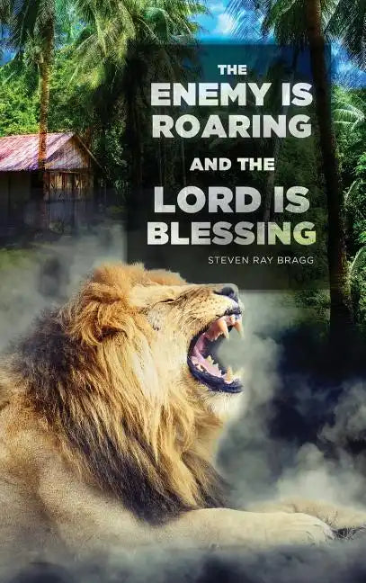 The Enemy Is Roaring and the Lord Is Blessing - Hardcover