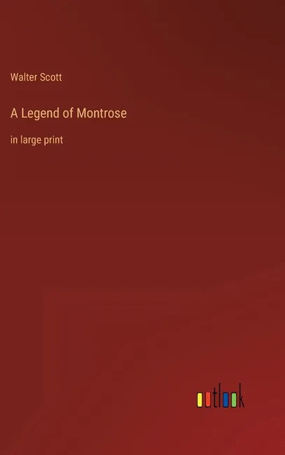 A Legend of Montrose: in large print - Hardcover
