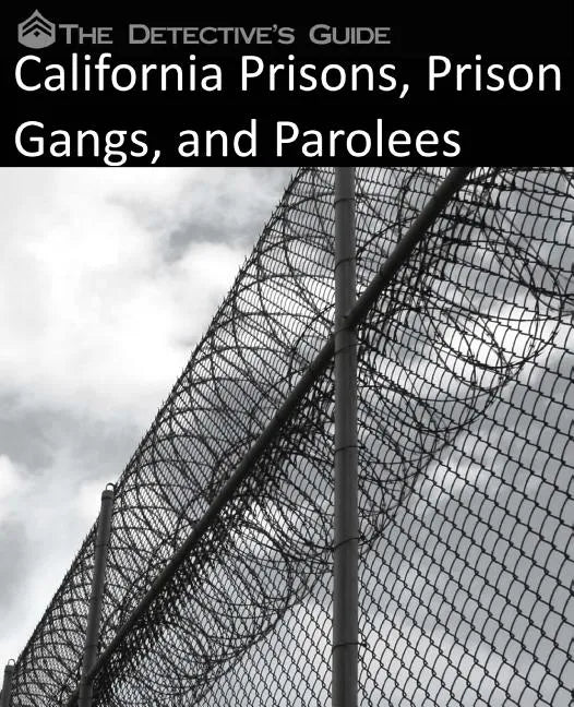 The Detective's Guide: California Prisons, Prison Gangs, and Parolees - Paperback