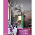 This Creative Life: Fashion Designers at Home - Hardcover