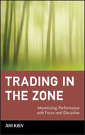 Trading in the Zone: Maximizing Performance with Focus and Discipline - Hardcover