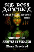 Sub Rosa America, Book II: The Future Arrives By Stealth - Paperback