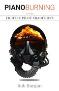 Piano Burning and Other Fighter Pilot Traditions - Paperback
