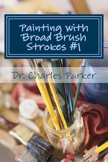 Painting with Broad Brush Strokes #1: New Testament Sections - Paperback