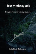 Eros y mistagogia: Ensayos sobre cine, teatro y educación - Paperback