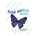 Rise Above: How to Turn a Negative Situation into a Positive One - Hardcover