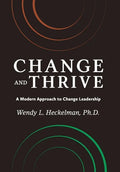 Change and Thrive: A Modern Approach to Change Leadership - Hardcover