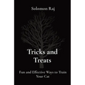 Tricks and Treats: Fun and Effective Ways to Train Your Cat - Paperback