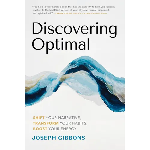 Discovering Optimal: Shift Your Narrative, Transform Your Habits, Boost Your Energy - Hardcover