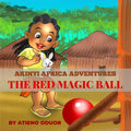 The Red Magic Ball: Akinyi Africa Adventures - Paperback