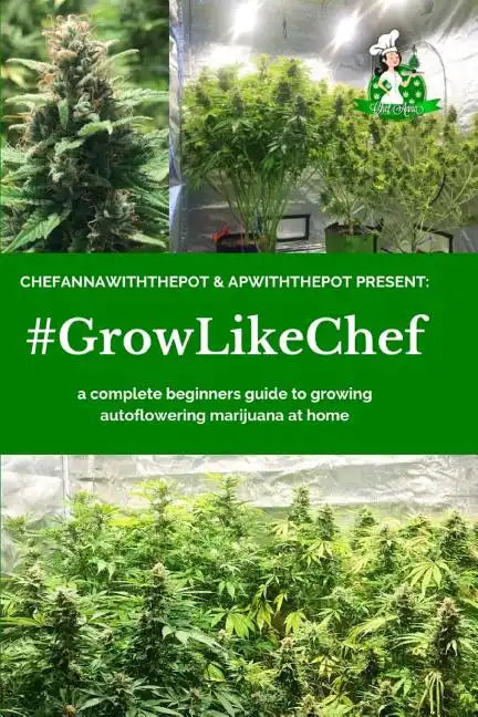 #Growlikechef: a complete beginners guide to growing autoflowering marijuana at home - Paperback