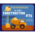 My First Construction Site: Grab Your Toolbox and Get Building! - Board Book