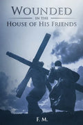 Wounded in the House of His Friends: With Study Guide - Paperback