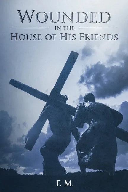 Wounded in the House of His Friends: With Study Guide - Paperback