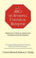 Hardin's ABCs of Avoiding Unethical Behavior: Simple But Critical Advice for Leaders in Any Profession - Paperback