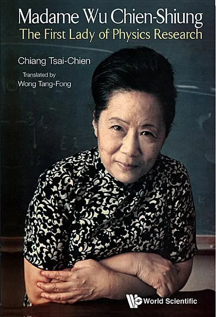 Madame Wu Chien-Shiung: The First Lady of Physics Research - Paperback