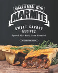 Make a Meal with Marmite: Sweet Savory Recipes - Spread the Word; Love Marmite! - Paperback