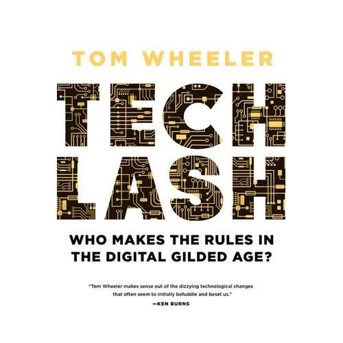 Techlash: Who Makes the Rules in the Digital Gilded Age? - Hardcover