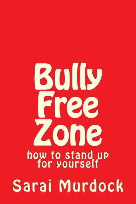 Bully Free Zone: how to stand up for yourself - Paperback