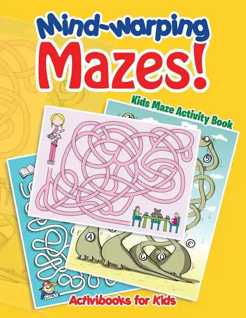 Mind-warping Mazes! Kids Maze Activity Book - Paperback