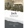 Jack: The Almost True Story of the Molly Maguires - Paperback