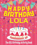 Happy Birthday Lola - The Big Birthday Activity Book: (Personalized Children's Activity Book) - Paperback