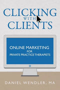 Clicking With Clients: Online Marketing For Private Practice Therapists - Paperback